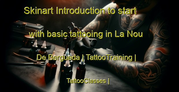 Skinart Introduction to start with basic tattooing in La Nou De Bergueda | TattooTraining | TattooClasses | SkinartTraining-Spain